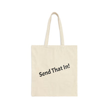 Load image into Gallery viewer, Send That In! Cotton Canvas Tote Bag