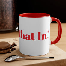 Load image into Gallery viewer, Send That In! 11oz, Accent Coffee Mug