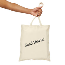 Load image into Gallery viewer, Send That In! Cotton Canvas Tote Bag